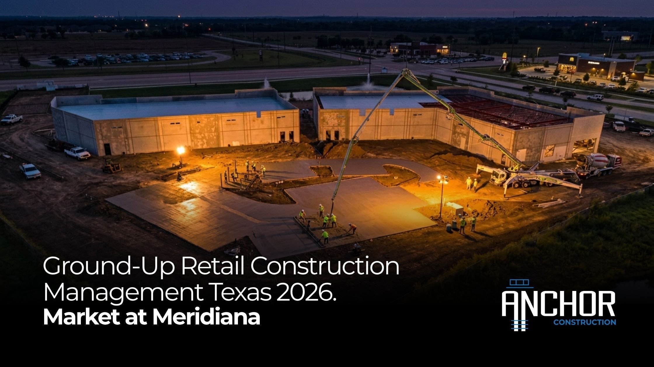 Ground-Up-Retail-Construction-Management-Texas-Market-Meridiana-Anchor