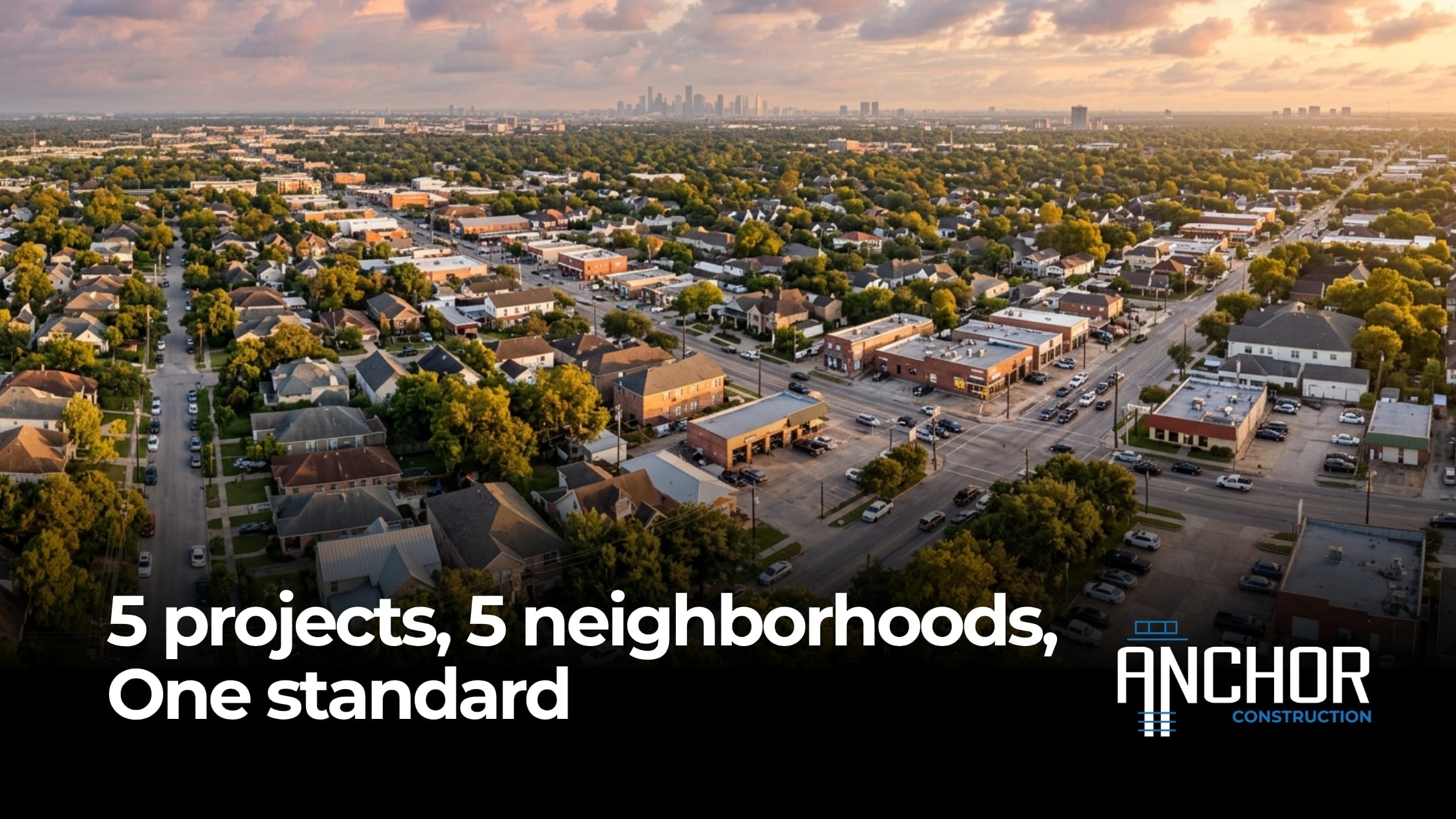 Anchor Construction Houston neighborhood impact projects portfolio